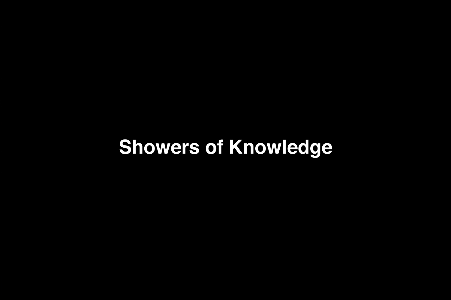 Showers of Knowledge